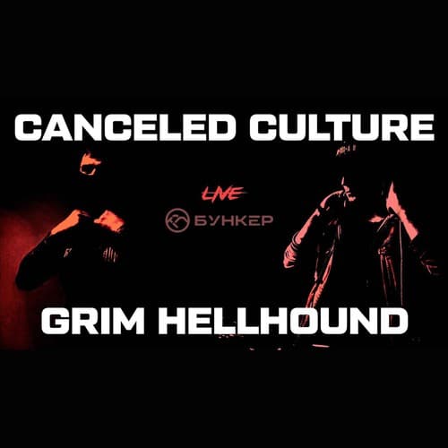 Обложка Canceled Culture, Grim Hellhound - NEUROBUNKER LIVE